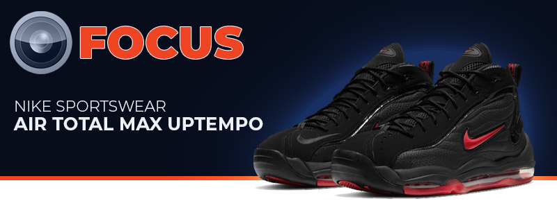 06/25/2021 - FOCUS: Nike Air Total Max Uptempo - Black/Varsity red-Black